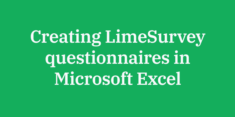 Creating LimeSurvey questionnaires in Microsoft Excel